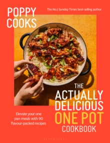 Poppy Cooks : The Actually Delicious One Pot Cookbook